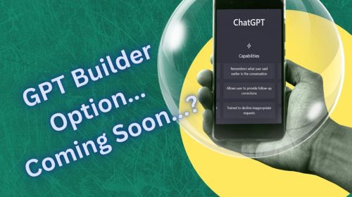 GPT Builder, will it be coming soon